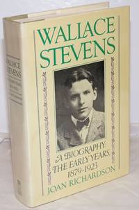 Wallace Stevens: a biography: the early years, 1879-1923