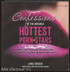 CONFESSIONS OF THE HUNDRED HOTTEST PORN STARS