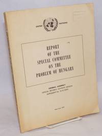 Report of the Special Committee on the problem of Hungary; General Assembly, Official Records: Eleventh Session, Supplement No. 18 (A/3592)