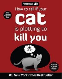 How to Tell If Your Cat Is Plotting to Kill You (Volume 2) (The Oatmeal)