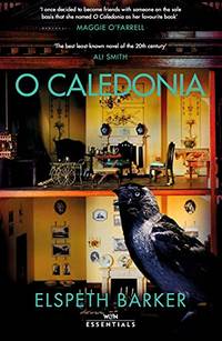 O Caledonia: The beloved classic, for fans of I CAPTURE THE CASTLE and Shirley Jackson, with an introduction by Maggie OÃ¢&amp;#128;&amp;#153;Farrell (W&amp;N Essentials) by Barker, Elspeth