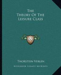 image of The Theory Of The Leisure Class