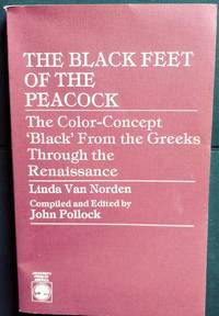 The Black Feet of the Peacock by Van Norden, Compiled and Edited by Pollock, John - 1985