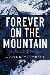 Forever on the Mountain: The Truth Behind One of Mountaineering's Most Controver