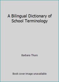 A Bilingual Dictionary of School Terminology: English-Spanish