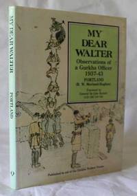 My Dear Walter - Observations of a Gurkha Officer 1937-43