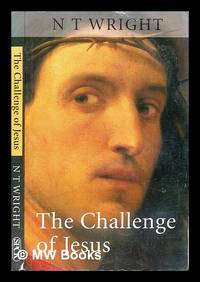 The challenge of Jesus / N.T. Wright