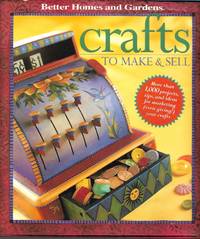 Crafts to Make and Sell  (Better Homes &amp; Gardens) by Carol Field Dahlstrom; Peter Krumhardt - 2000-04