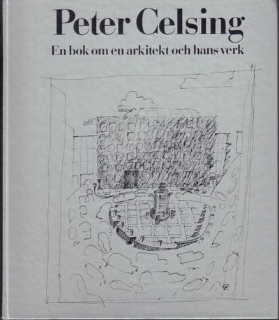Peter Celsing. En bok om en arkitekt och hans…