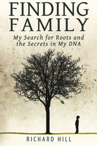 Finding Family: My Search for Roots and the Secrets in My DNA