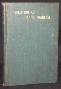 image of A SOLUTION OF THE RACE PROBLEM IN THE SOUTH. AN ESSAY