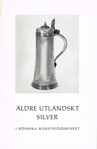 Äldre utländskt silver i Röhsska konstslöjdmuseet.