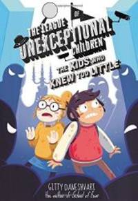 The League of Unexceptional Children: The Kids Who Knew Too Little
