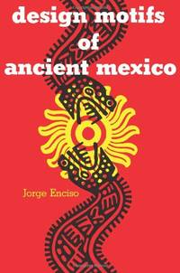 Design Motifs of Ancient Mexico (Dover Pictorial Archive)