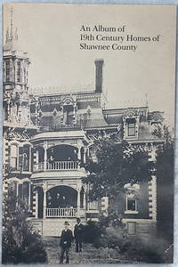 image of An Album of 19th Century Homes of Shawnee County (Bulletin No. 51 of the Shawnee County Historical Society)