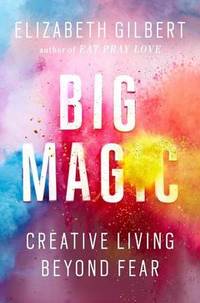 image of Big Magic: Creative Living Beyond Fear
