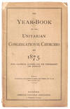 The Year Book of the Unitarian Congregational Churches for 1875 With Calendar Adapted For Use Throughout the Country