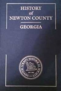 HISTORY OF NEWTON COUNTY, GEORGIA by Unknown - 1988