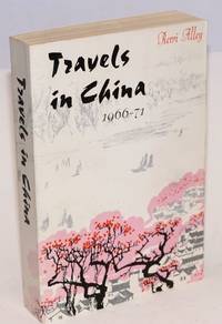 Travels in China 1966-71 by Alley, Rewi - 1973