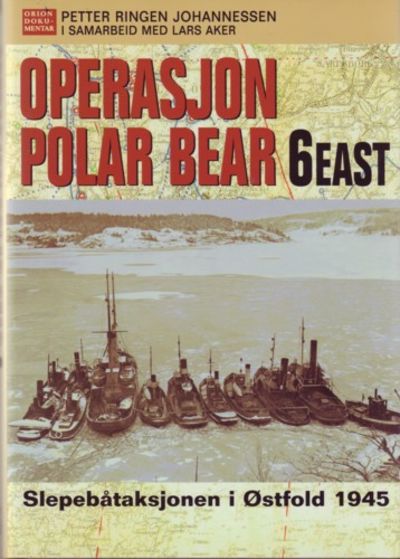Operasjon Polar Bear 6 East. Slepebåtaksjonen i…