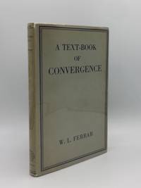 A TEXT-BOOK OF CONVERGENCE by FERRAR W. L