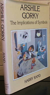 Arshile Gorky: The Implications of Symbols by Arshile Harry;Gorky - Hardcover - 1981 - from The Wild Muse (SKU: 002612)