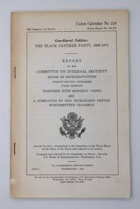 GUN-BARREL POLITICS: THE BLACK PANTHER PARTY, 1966-1971. REPORT BY THE COMMITTEE ON INTERNAL SECURITY HOUSE OF REPRESENTATIVES NINETY-SECOND CONGRESS FIRST SESSION TOGETHER WITH VIEWS AND A SUMMATION BY HON. RICHARDSON PREYER SUBCOMMITTEE CHAIRMAN