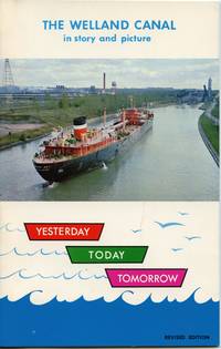 image of The Welland Canal in story and picture: Yesterday, Today, Tomorrow