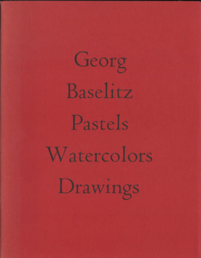 GEORG BASELITZ PASTELS WATERCOLORS DRAWINGS. May…