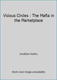 Vicious Circles : The Mafia in the Marketplace