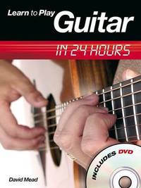 image of Learn to Play Guitar in 24 Hours (Learn to Play in 24 Hours): Learn to Play in 24 Hours (Book & DVD)