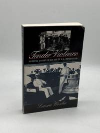 Tender Violence Domestic Visions in an Age of U. S. Imperialism