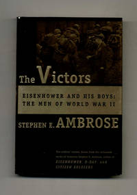 The Victors: Eisenhower and His Boys, the Men of World War II  - 1st  Edition/1st Printing