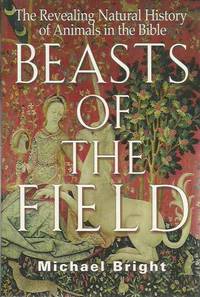 Beasts of the Field: The Revealing Natural History of Animals in the Bible