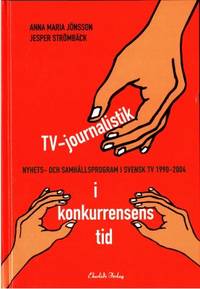 TV-journalistik i konkurrensens tid. Nyhets- och…