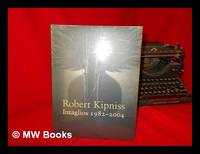 Robert Kipniss : intaglios 1982-2004 : catalogue raisonné / introduction and documentation by...