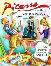 Picasso and the Girl with a Ponytail : A Story about Pablo Picasso