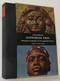 Schwarzer Eros. Afrikanische Sexualbräuche von…