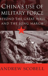 China's Use of Military Force: Beyond the Great Wall and the Long March