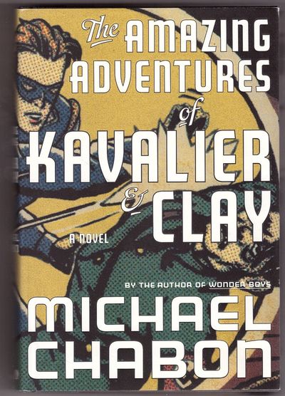 The Amazing Adventures of Kavalier & Clay A Novel