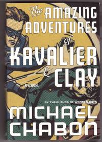 The Amazing Adventures of Kavalier & Clay A Novel