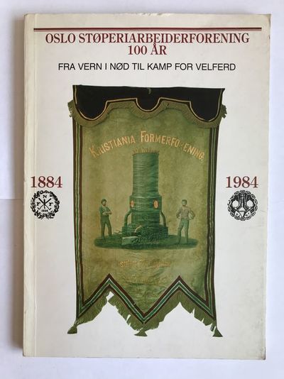 Oslo støperiarbeiderforening 100 år. Fra vern i…