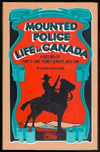 image of MOUNTED POLICE LIFE IN CANADA; A RECORD OF THIRTY-ONE YEARS' SERVICE.