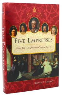 FIVE EMPRESSES Court Life in Eighteenth-Century Russia