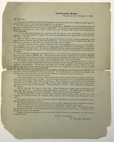 PRINTED LETTER FROM W. McLAIN, SECRETARY OF THE AMERICAN COLONIZATION SOCIETY, COLONIZATION ROOMS, WASHINGTON CITY, NOVEMBER 1, 1848, DISCLOSING "THE PECULIAR CONDITION IN WHICH WE FIND OURSELVES," AND MAKING "AN EARNEST APPEAL TO ALL OUR FRIENDS AND A BENEVOLENT PUBLIC GENERALLY FOR ASSISTANCE.