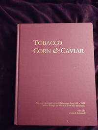 TOBACCO CORN & CAVIAR: VIRGINIA COMPANY & JAMESTOWN FOUNDING DOCUMENTS FROM 1606-1625