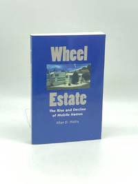 Wheel Estate The Rise and Decline of Mobile Homes