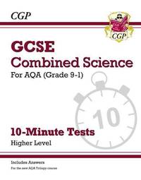GCSE Combined Science: AQA 10-Minute Tests - Higher (includes answers): for the 2026 and 2027...