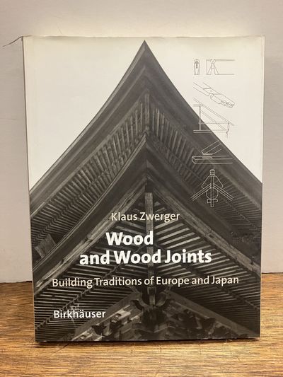 Wood and Wood Joints: Building Traditions of Europe and Japan
