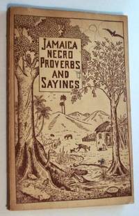 JAMAICA NEGRO PROVERBS AND SAYINGS by Anderson, Izett ; Frank Cundall - 1927